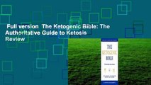 Full version  The Ketogenic Bible: The Authoritative Guide to Ketosis  Review