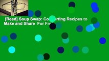[Read] Soup Swap: Comforting Recipes to Make and Share  For Free