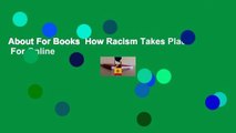 About For Books  How Racism Takes Place  For Online