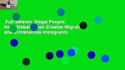 Full version  Illegal People: How Globalization Creates Migration and Criminalizes Immigrants