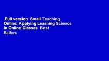 Full version  Small Teaching Online: Applying Learning Science in Online Classes  Best Sellers