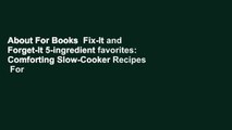 About For Books  Fix-It and Forget-It 5-ingredient favorites: Comforting Slow-Cooker Recipes  For