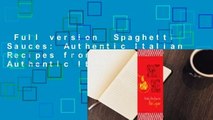 Full version  Spaghetti Sauces: Authentic Italian Recipes from Biba Caggiano: Authentic Italian