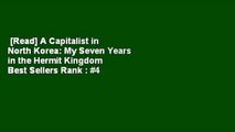 [Read] A Capitalist in North Korea: My Seven Years in the Hermit Kingdom  Best Sellers Rank : #4