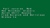 Full version  Red Hot Kitchen: Classic Asian Chili Sauces from Scratch and Delicious Dishes to