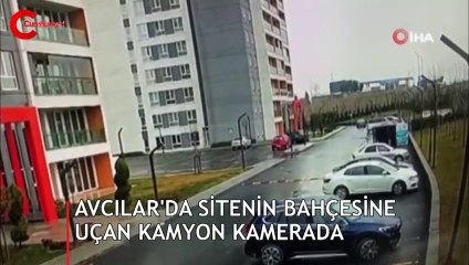 Avcılar'da sitenin bahçesine uçan kamyon kamerada