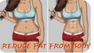REDUCE FAT FROM STOMACH, THIGHS & HIPS
