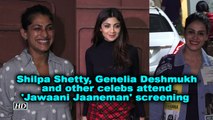 Shilpa Shetty, Genelia Deshmukh and others celebs attend 'Jawaani Jaaneman' screening