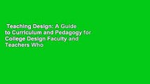 Teaching Design: A Guide to Curriculum and Pedagogy for College Design Faculty and Teachers Who