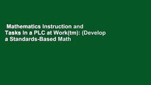 Mathematics Instruction and Tasks in a PLC at Work(tm): (Develop a Standards-Based Math