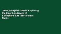 The Courage to Teach: Exploring the Inner Landscape of a Teacher's Life  Best Sellers Rank : #3