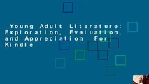 Young Adult Literature: Exploration, Evaluation, and Appreciation  For Kindle