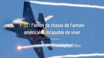 F-35 : l'avion de chasse de l'armée américaine incapable de viser