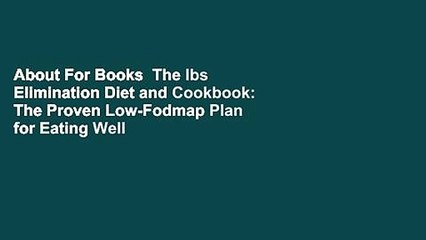 About For Books  The Ibs Elimination Diet and Cookbook: The Proven Low-Fodmap Plan for Eating Well