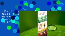 Full version  The Good Food Revolution: Growing Healthy Food, People, and Communities  For Online
