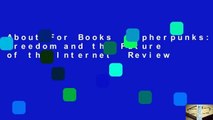 About For Books  Cypherpunks: Freedom and the Future of the Internet  Review