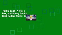 Full E-book  A Pig, a Fox, and Stinky Socks  Best Sellers Rank : #4