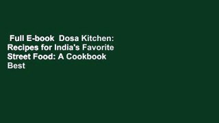 Full E-book  Dosa Kitchen: Recipes for India's Favorite Street Food: A Cookbook  Best Sellers