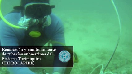 Reparación y mantenimiento de tuberías submarinas del Sistema Turimiquire (HIDROCARIBE)