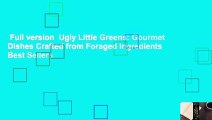 Full version  Ugly Little Greens: Gourmet Dishes Crafted from Foraged Ingredients  Best Sellers