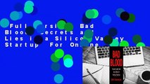Full version  Bad Blood: Secrets and Lies in a Silicon Valley Startup  For Online