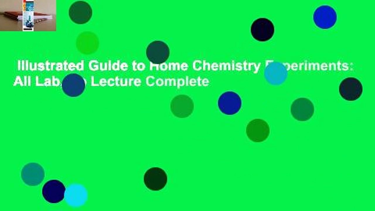 Illustrated Guide to Home Chemistry Experiments: All Lab, No Lecture Complete