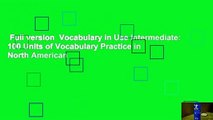 Full version  Vocabulary in Use Intermediate: 100 Units of Vocabulary Practice in North American