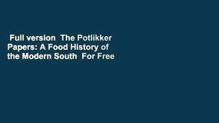 Full version  The Potlikker Papers: A Food History of the Modern South  For Free