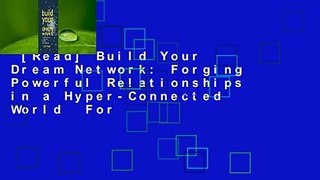 [Read] Build Your Dream Network: Forging Powerful Relationships in a Hyper-Connected World  For