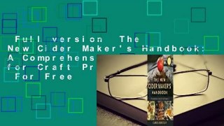 Full version  The New Cider Maker's Handbook: A Comprehensive Guide for Craft Producers  For Free