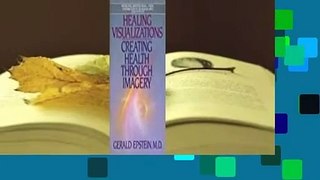 [Read] Healing Visualizations: Creating Health Through Imagery  Review