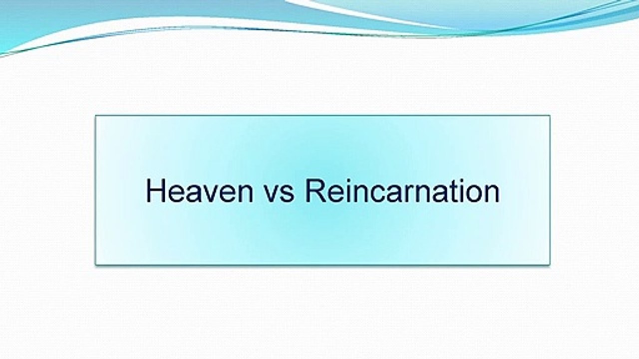 Heaven or Reincarnation