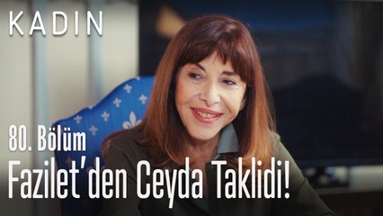 Fazilet'den Ceyda taklidi! - Kadın 80. Bölüm
