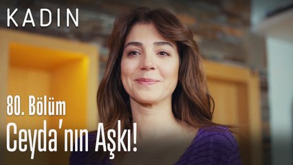 Ceyda'nın aşkı! - Kadın 80. Bölüm