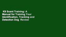 K9 Scent Training: A Manual for Training Your Identification, Tracking and Detection Dog  Review