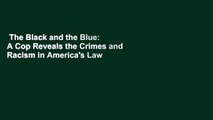 The Black and the Blue: A Cop Reveals the Crimes and Racism in America's Law Enforcement and the