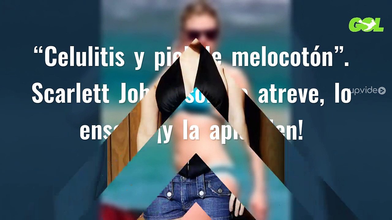 “Celulitis y piel de melocotón”. Scarlett Johansson se atreve, lo enseña ¡y la aplauden!