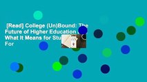 [Read] College (Un)Bound: The Future of Higher Education and What It Means for Students  For
