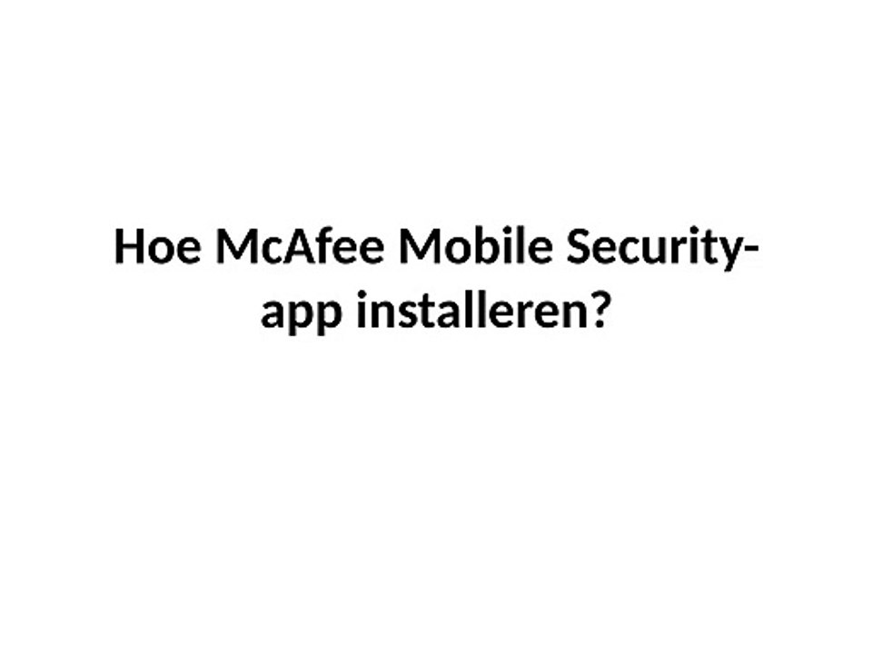Hoe McAfee Mobile Security-app installeren