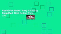 About For Books  Ebay Shipping Simplified  Best Sellers Rank : #1