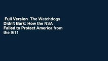 Full Version  The Watchdogs Didn't Bark: How the NSA Failed to Protect America from the 9/11