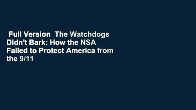 Full Version The Watchdogs Didn't Bark: How the NSA Failed to Protect America from the 9/11