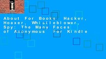 About For Books  Hacker, Hoaxer, Whistleblower, Spy: The Many Faces of Anonymous  For Kindle