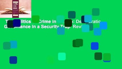 The Politics of Crime in Mexico: Democratic Governance in a Security Trap  Review