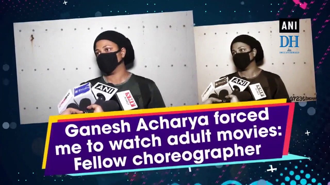 Ganesh Acharya forced me to watch adult movies: Fellow choreographer