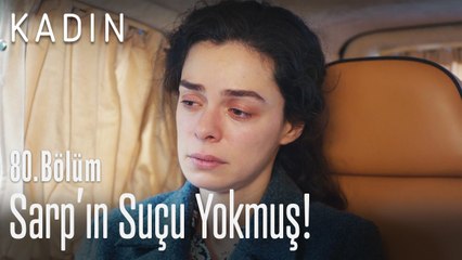 Sarp'ın suçu yokmuş! - Kadın 80. Bölüm