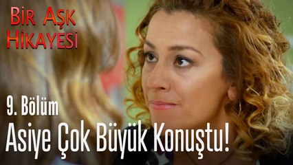 Asiye büyük konuşuyor! - Bir Aşk Hikayesi 9. Bölüm