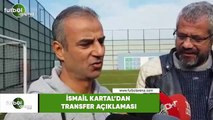 İsmail Kartal'dan transfer açıklaması