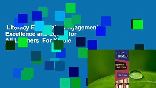 Literacy Essentials: Engagement, Excellence and Equity for All Learners For Kindle