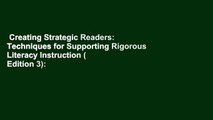 Creating Strategic Readers: Techniques for Supporting Rigorous Literacy Instruction ( Edition 3):